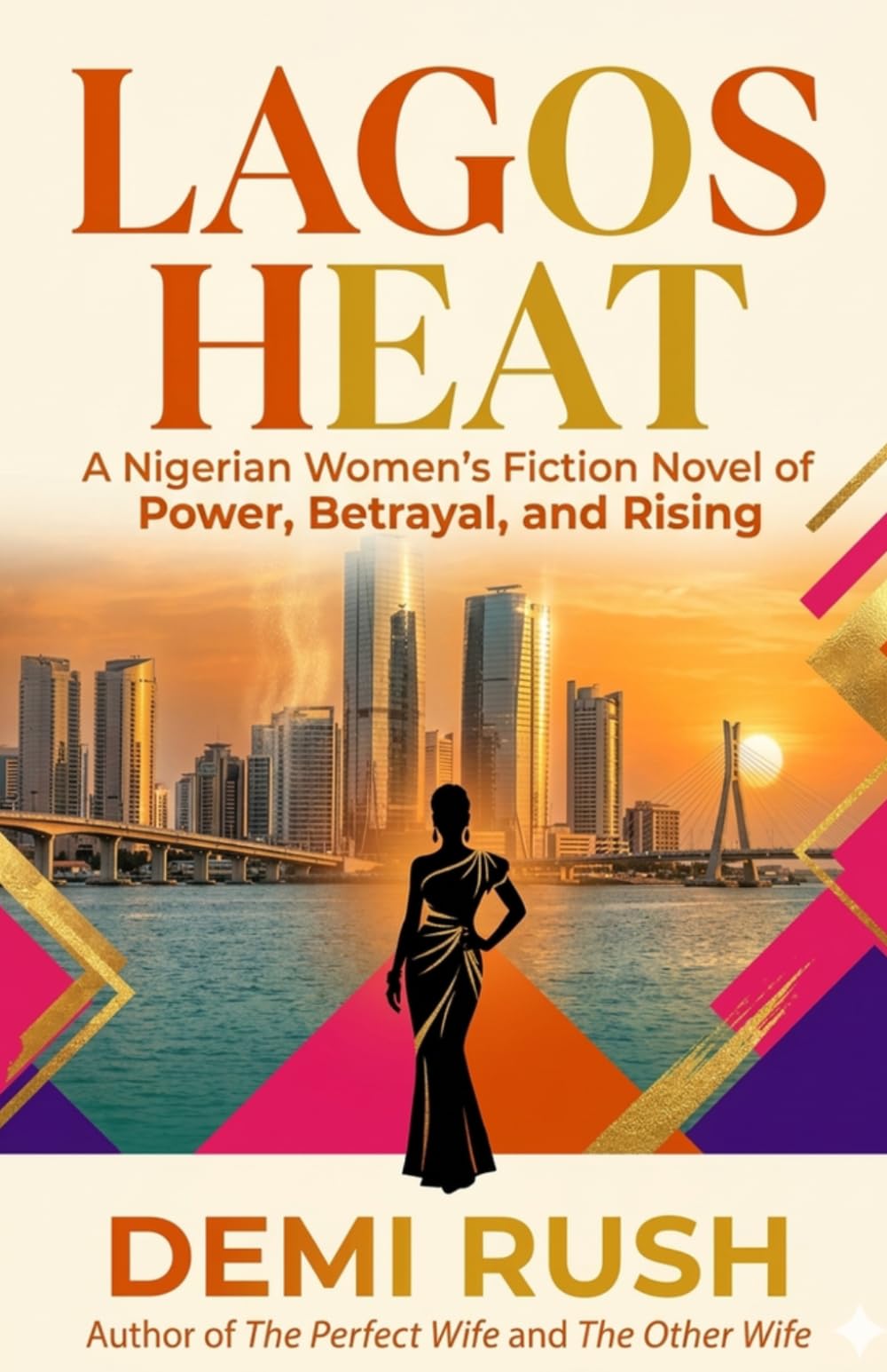 Lagos Heat: A Nigerian Women's Fiction Novel of Power, Betrayal, and Rising