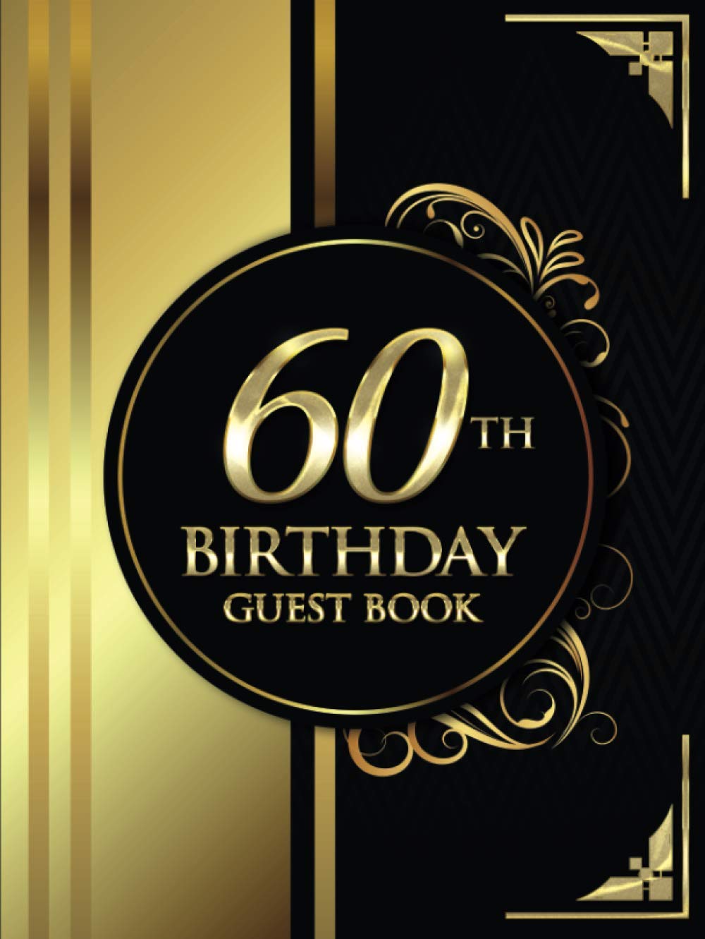 60th Birthday Guest Book: Black and Gold Luxury Birthday Guest Book | Elegant Floral Design | Guest Message and Thoughts