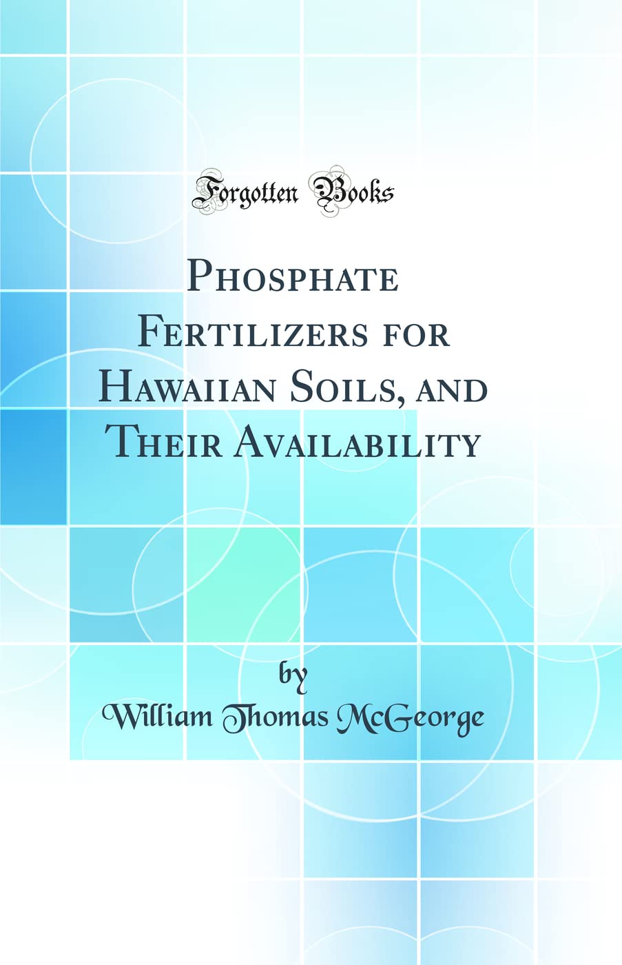 Phosphate Fertilizers for Hawaiian Soils, and Their Availability (Classic Reprint)