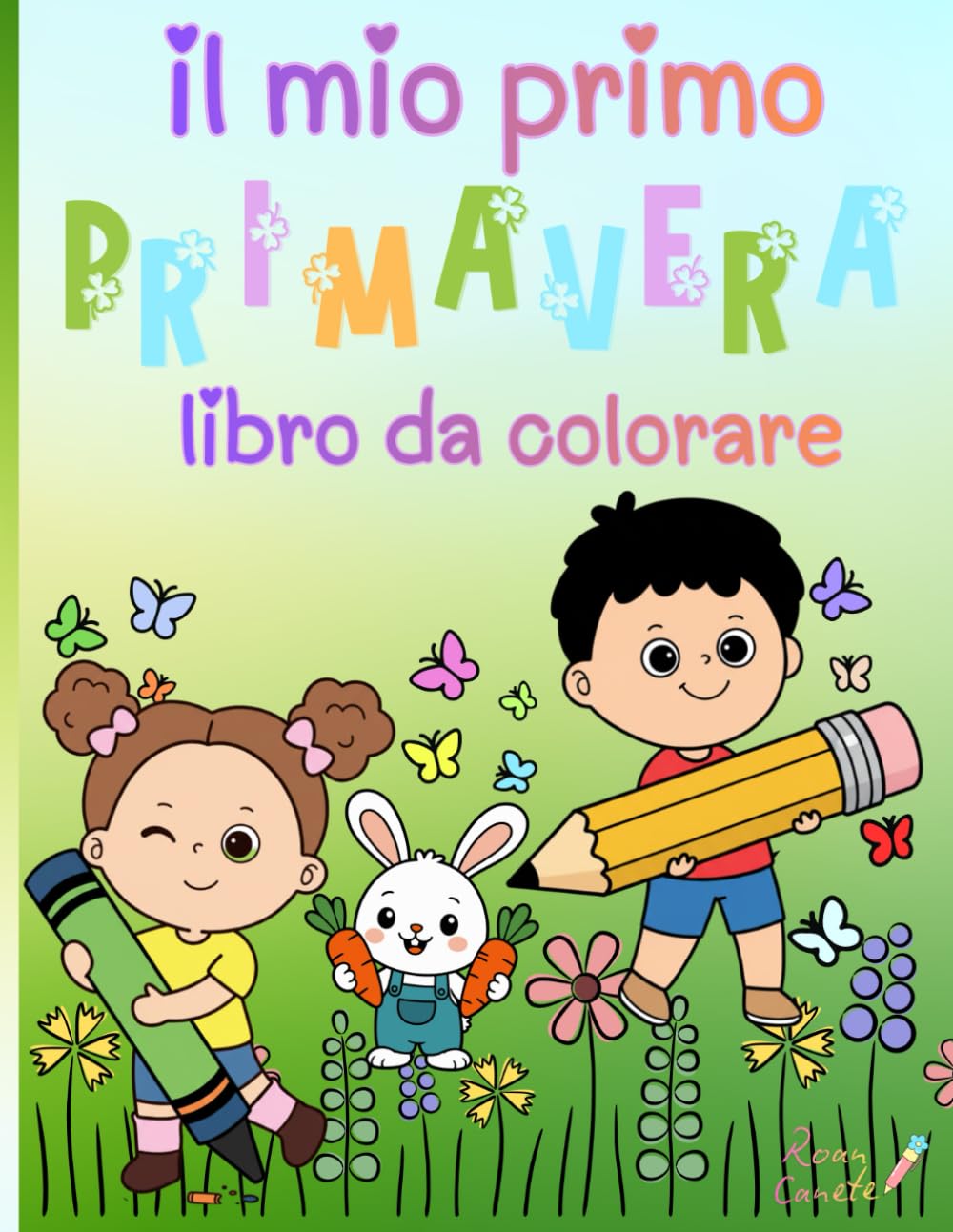 IL MIO PRIMO LIBRO DA COLORARE : PRIMAVERA - Libro da colorare facile e divertente per bambini 3–8 anni: Dolci bambini animali, fiori e disegni semplici per le manine dei più piccoli