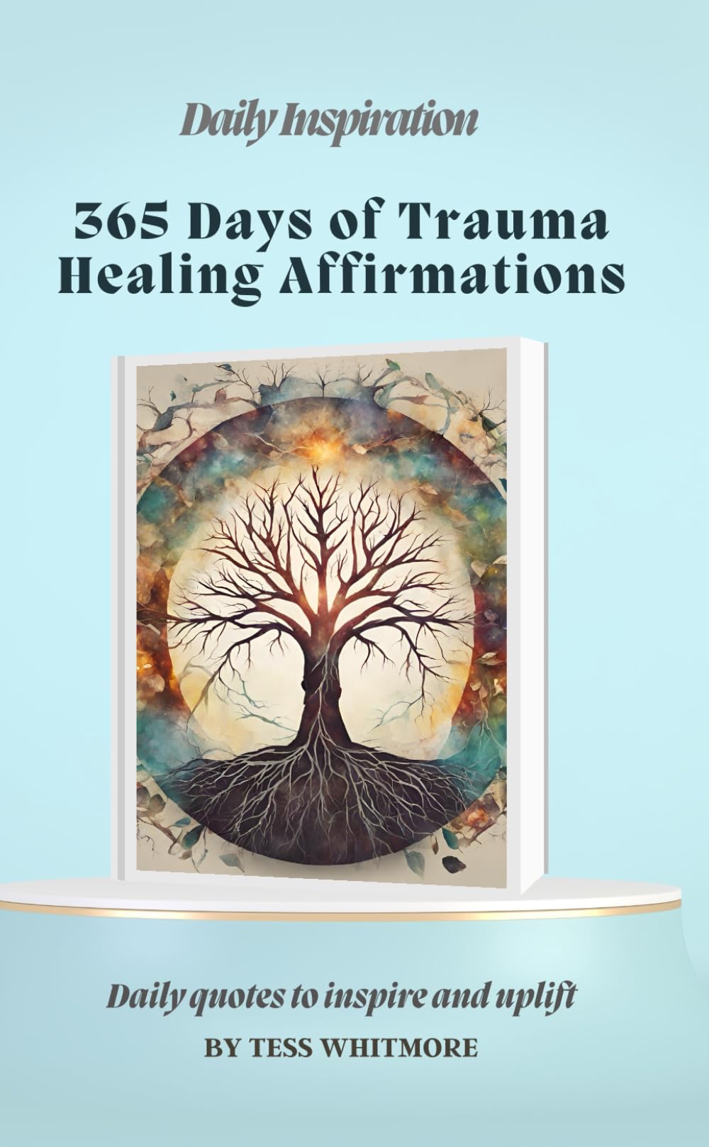 365 Days of Trauma Healing Affirmations: Daily quotes to inspire and uplift and use as a tool to help you heal trauma (Mind • Life • Growth)