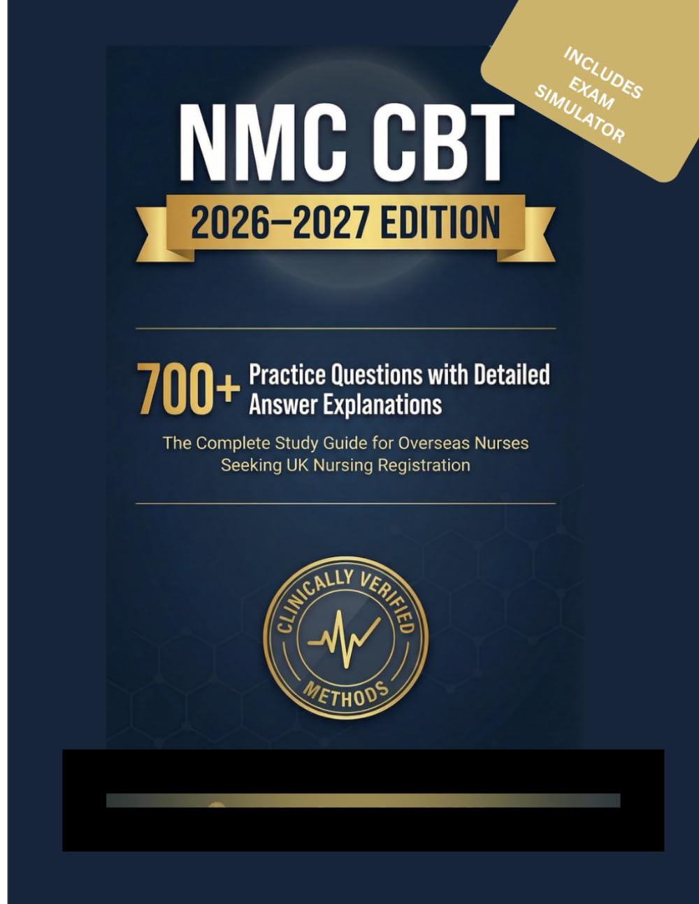 NMC CBT 2026–2027: 700+ Practice Questions with Detailed Answer Explanations & Exam Simulator Tests — Every Answer Clinically Verified | The Complete ... Nurses Seeking UK Nursing Registration