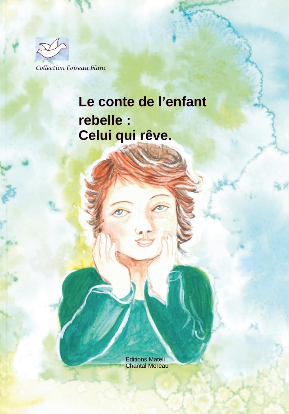 Le conte de l'enfant rebelle : celui qui rêve: Collection l'oiseau blanc