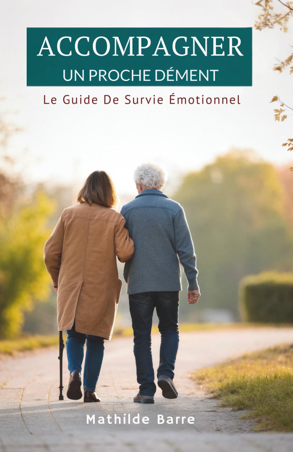 Accompagner Un Proche Dément: Le Guide De Survie Émotionnel