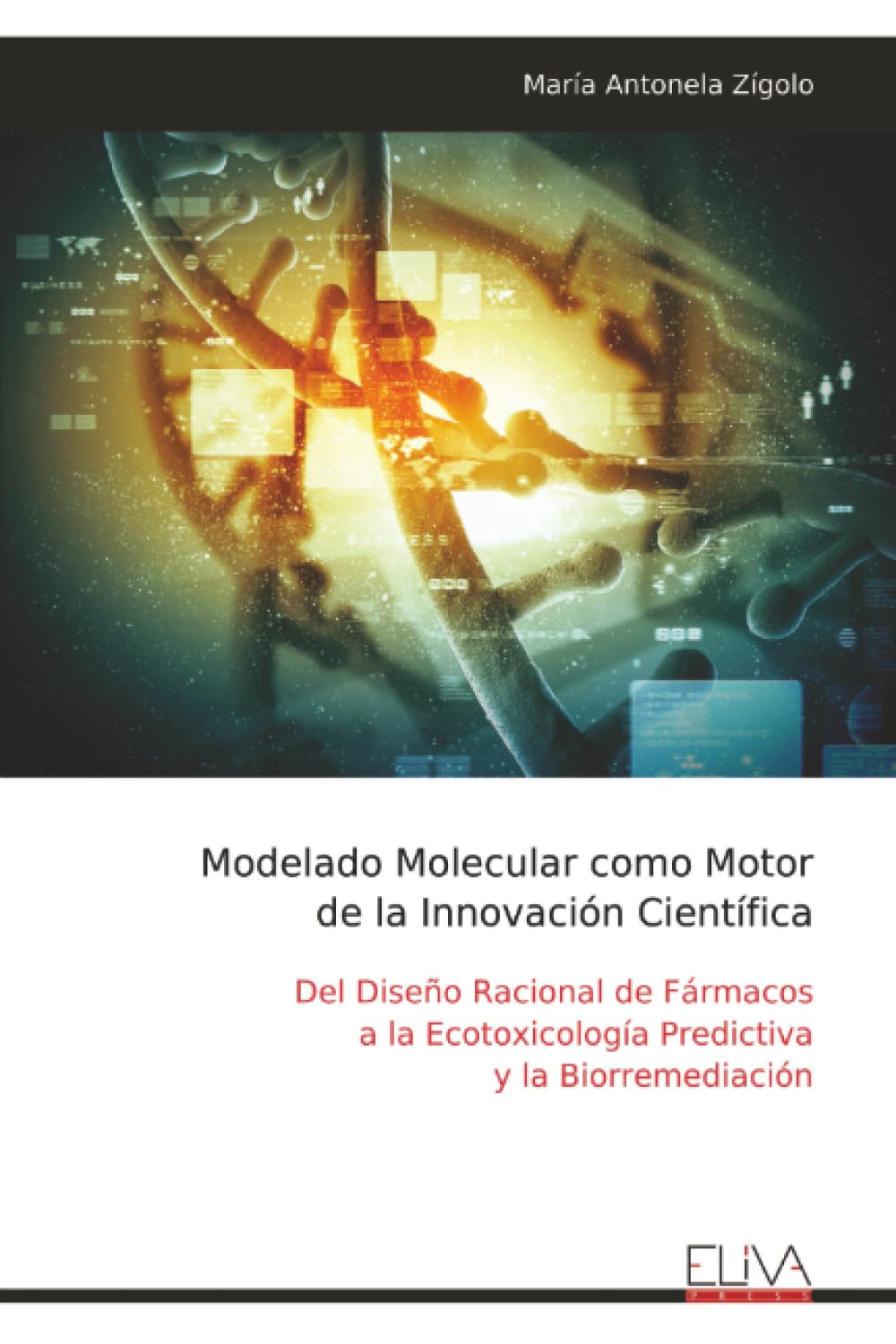 Modelado Molecular como Motor de la Innovación Científica: Del Diseño Racional de Fármacos a la Ecotoxicología Predictiva y la Biorremediación