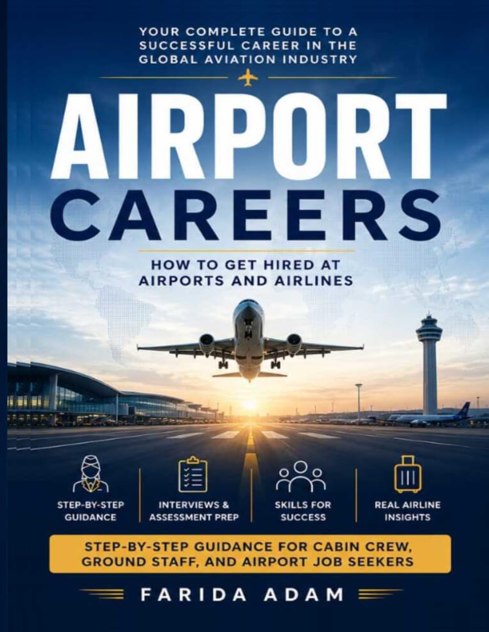 Airport Careers: How to Get Hired at Airports and Airlines: A Complete Step-by-Step Guide to Landing Jobs in Cabin Crew, Ground Staff, Customer Service, Airport Operations, and Airline Office Careers