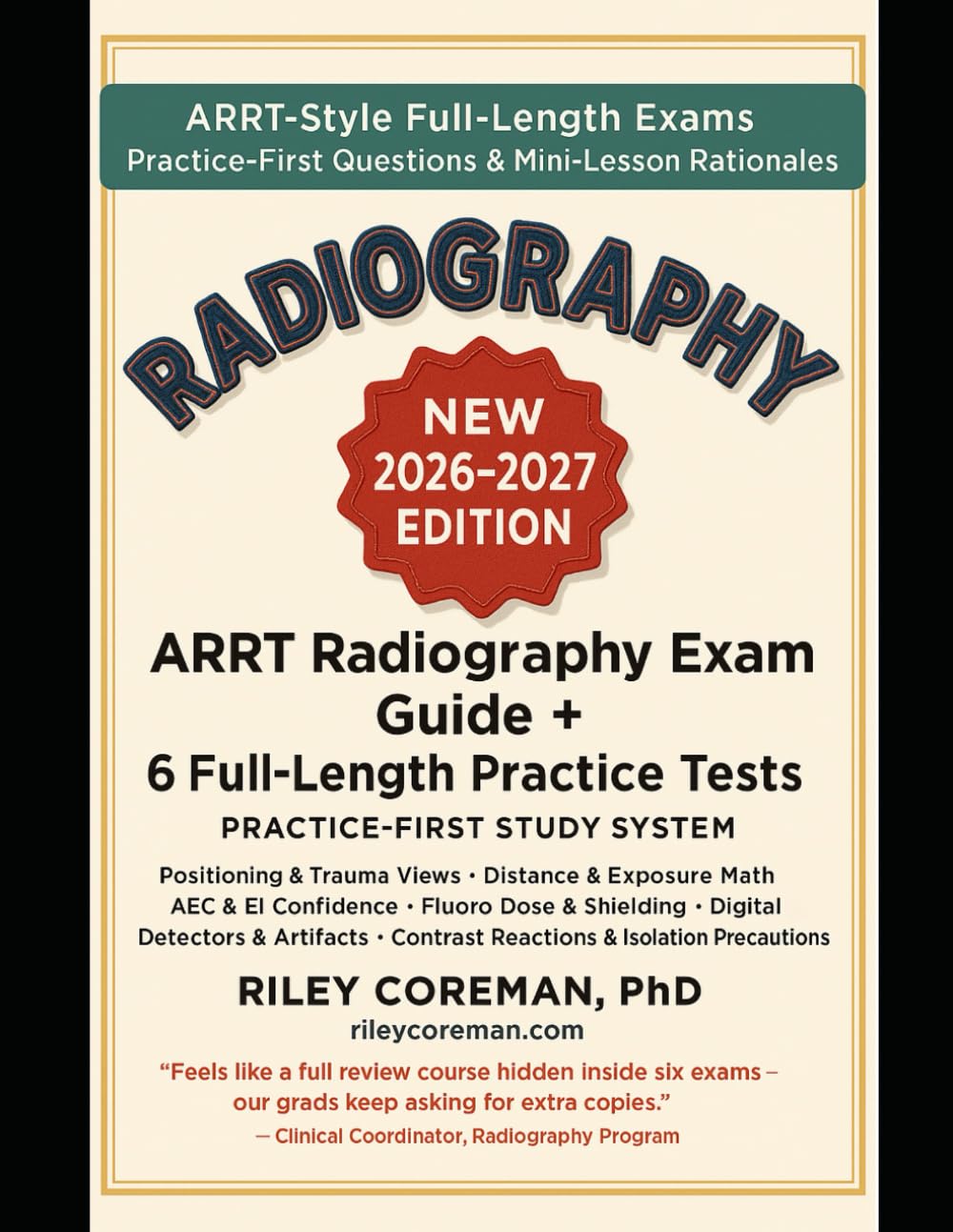 ARRT RADIOGRAPHY QC & QUALITY MANAGEMENT EXAM STUDY GUIDE + PRACTICE: 4 FULL-LENGTH EXAMS • 1,200+ QUESTIONS • MINI-LESSON RATIONALES — NO SEPARATE COURSE — ARRT RADIOGRAPHY