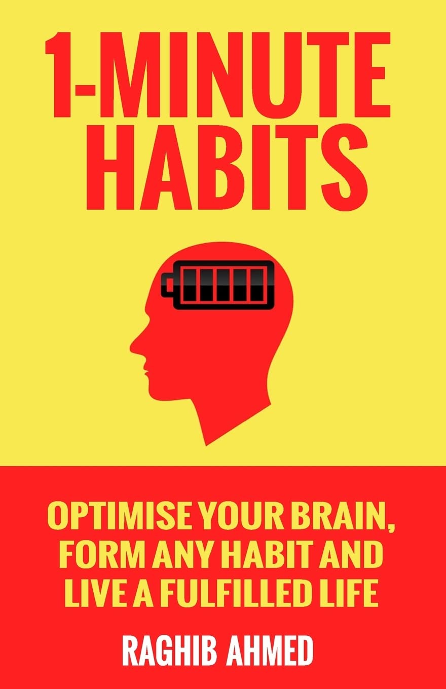 1-Minute Habits: Optimise Your Brain, Form Any Habit And Live A Fulfilled Life