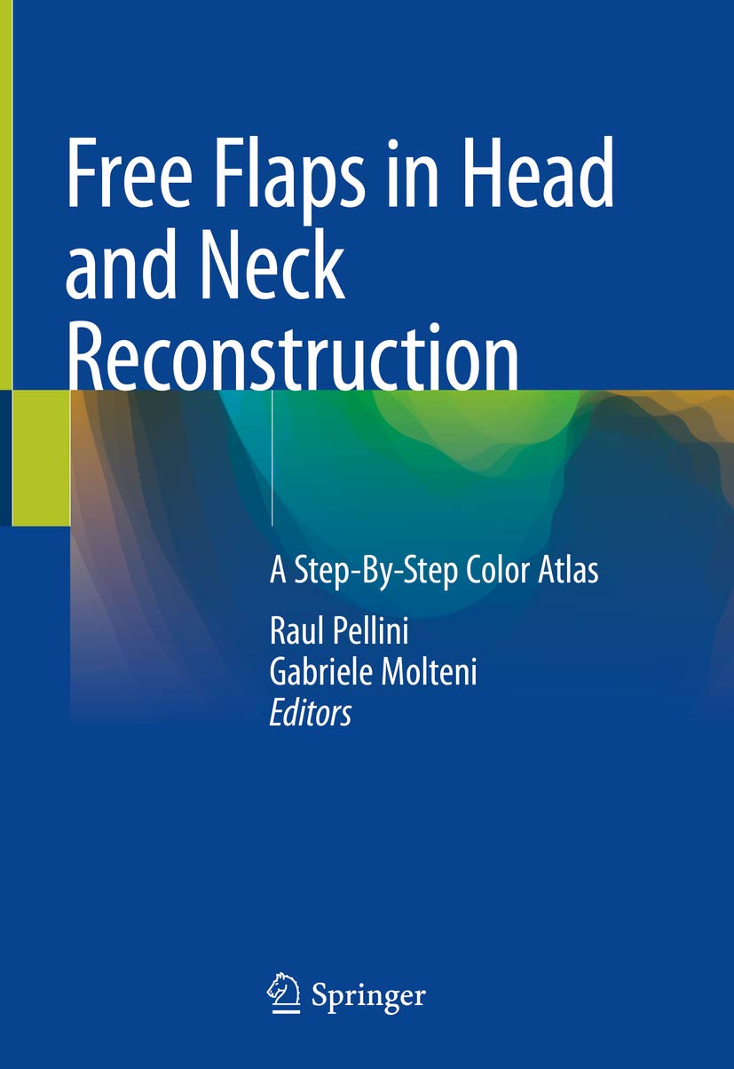 Free Flaps in Head and Neck Reconstruction: A Step-By-Step Color Atlas (English Edition)