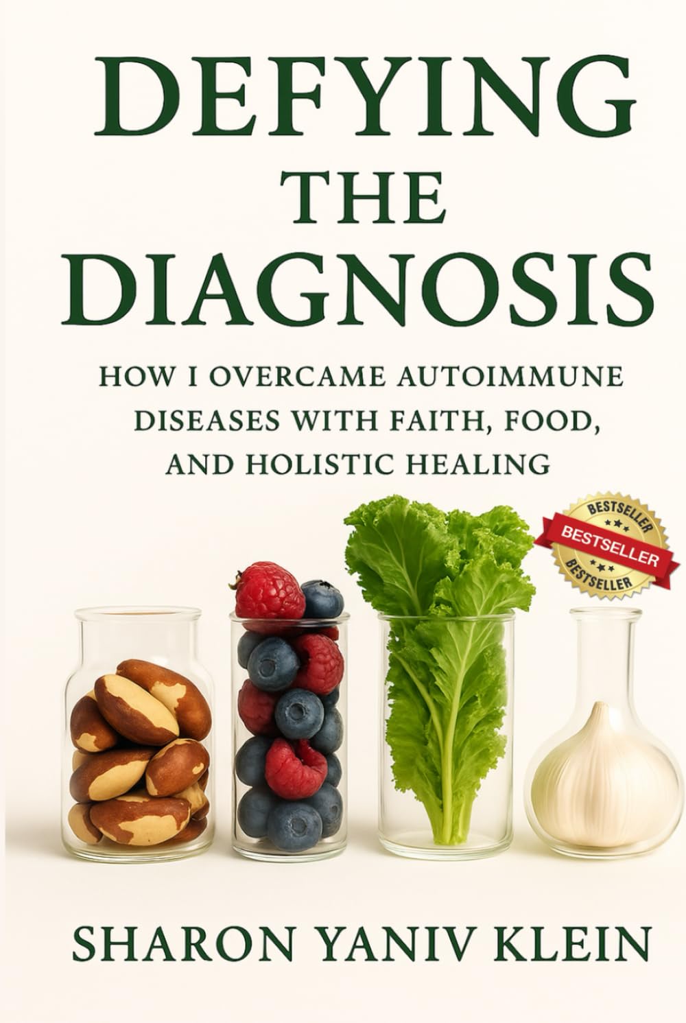 Defying the Diagnosis: How I Overcame Autoimmune Diseases with Faith, Food, and Holistic Healing