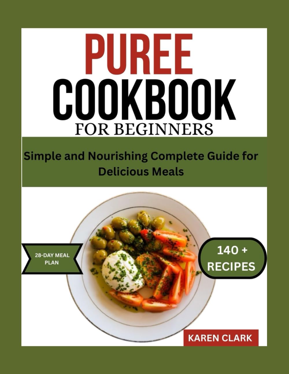 Puree Cookbook for Beginners: Simple and Nourishing Guide for Delicious Meal