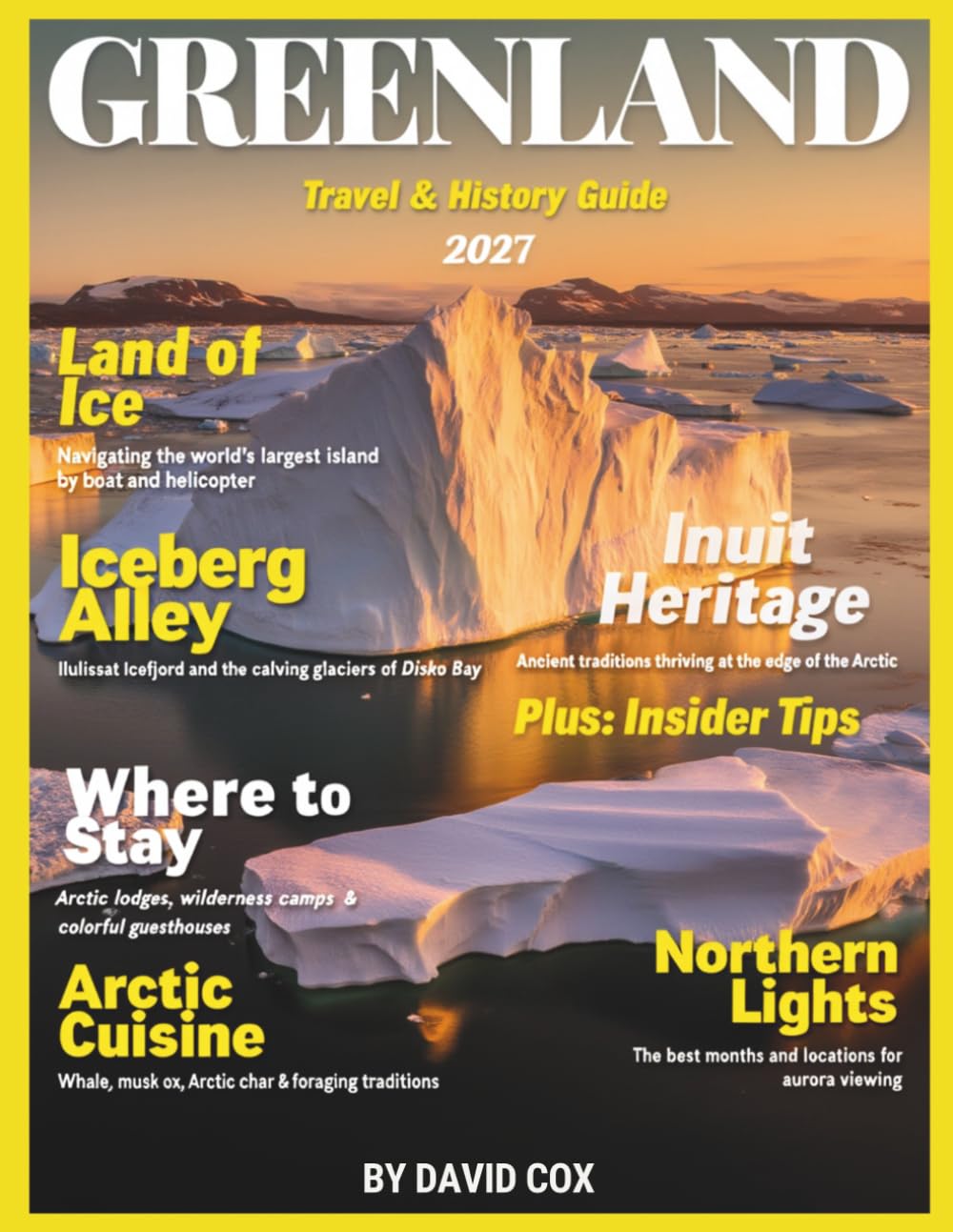 GREENLAND TRAVEL & HISTORY GUIDE (FULL COLOR): Plan the Perfect Arctic Escape in Greenland with Expert Local Insights, Historic Sites, Adventure Trails, and Seasonal Highlights