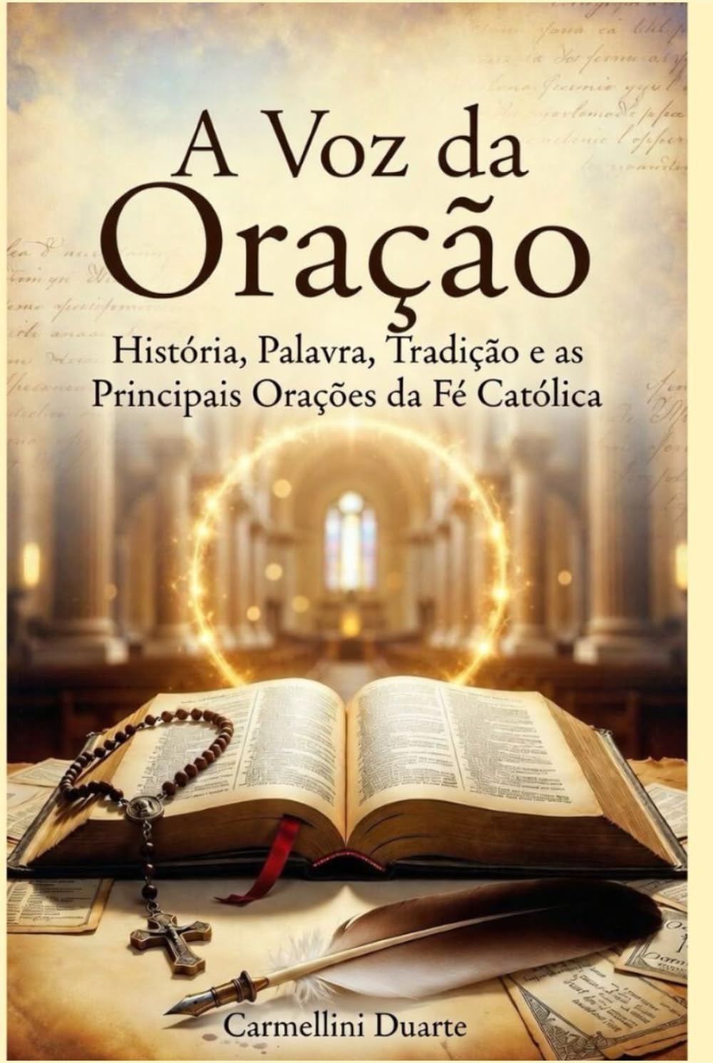 A Voz da Oração História, Palavra, Tradição e as Principais Orações da Fé Católica (Cristianismo)
