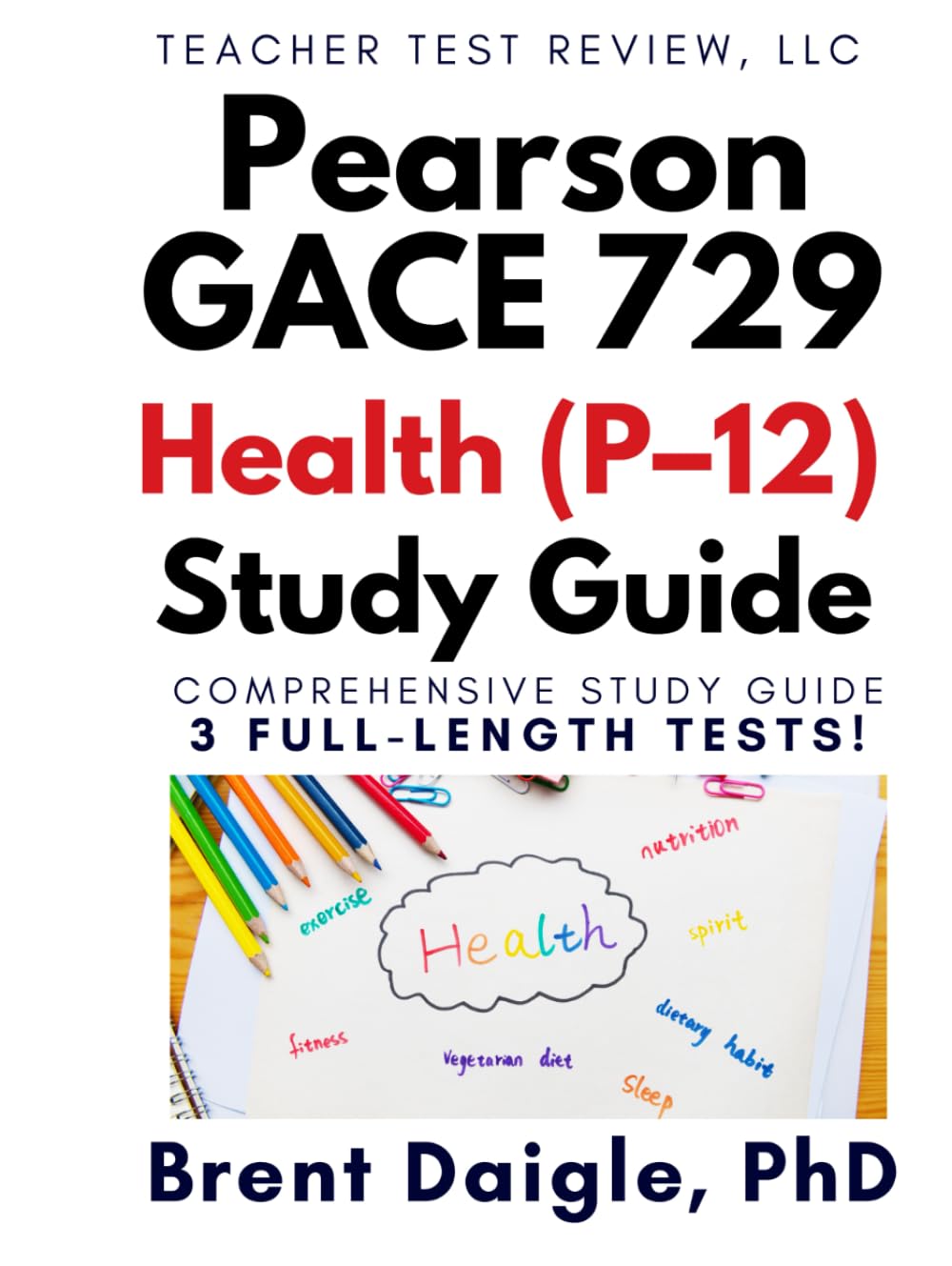 Pearson GACE Health (P–12) 729 Study Guide: 3 Full-Length Practice Tests and Comprehensive Preparation for the Georgia GACE Health Certification Exam