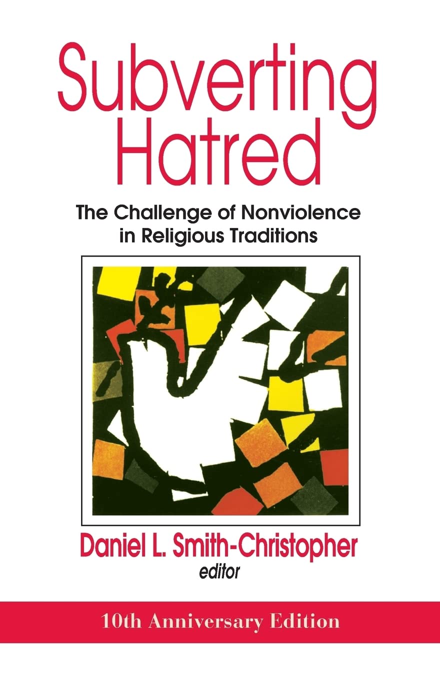 Subverting Hatred: The Challenge of Nonviolence in Religious Traditions (Faith Meets Faith)