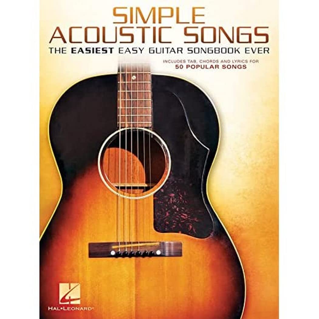 Simple Acoustic Songs - The Easiest Easy Guitar Songbook Ever | 50 Popular Acoustic Hits for Guitar | Easy Guitar Tablature, Chords, and Lyrics | Perfect for Beginners and New Players
