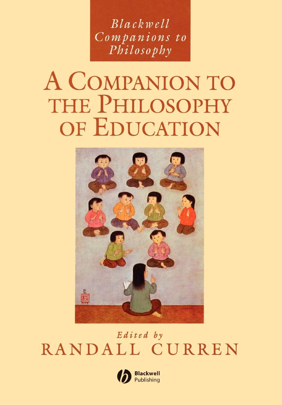 A Companion to the Philosophy of Education: 13 (Wiley Companions to Philosophy)