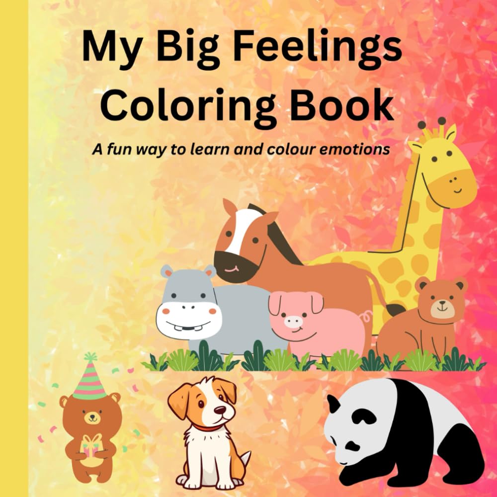 My Big Feelings Coloring Book: A fun way to learn and colour emotions