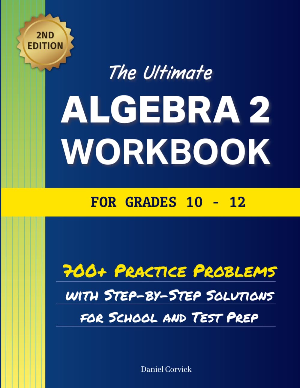 The Ultimate Algebra 2 Workbook for Grades 10-12: 700+ Practice Problems With Step-By-Step Solutions For School And Test Prep (High School Math Workbooks)