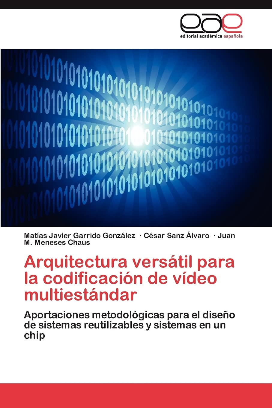 Arquitectura versátil para la codificación de vídeo multiestándar: Aportaciones metodológicas para el diseño de sistemas reutilizables y sistemas en un chip