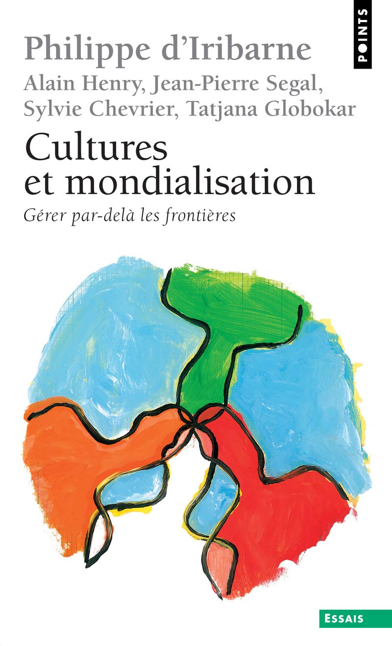 CULTURES ET MONDIALISATION. GÉRER PAR-DELÀ LES FRONTIÈRES Iribarne, Philippe d'; Henry, Alain; Segal, Jean-Pierre and Chevrier, Sylvie