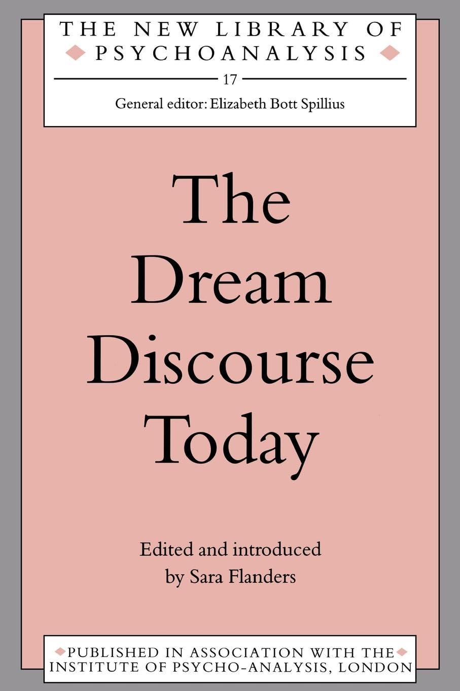 The Dream Discourse Today: 17 (The New Library of Psychoanalysis)
