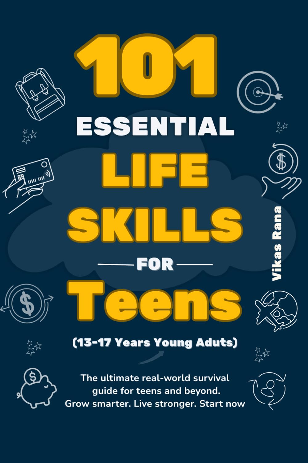 101 Life Skills Every Teen Should Master - Guide to Growing Up Smarter, Stronger, and More Confident: Manage stress & anxiety, Communicate, ... (Life Skills for Kids, Pre-teen & Teens)