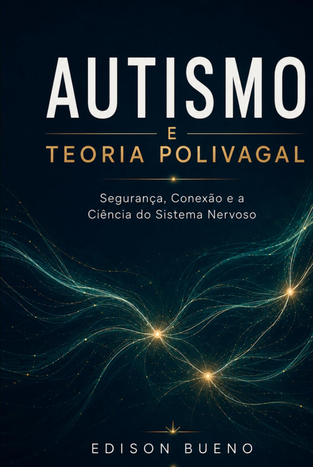 AUTISMO E TEORIA POLIVAGAL: Segurança, Conexão e a Ciência do Sistema Nervoso