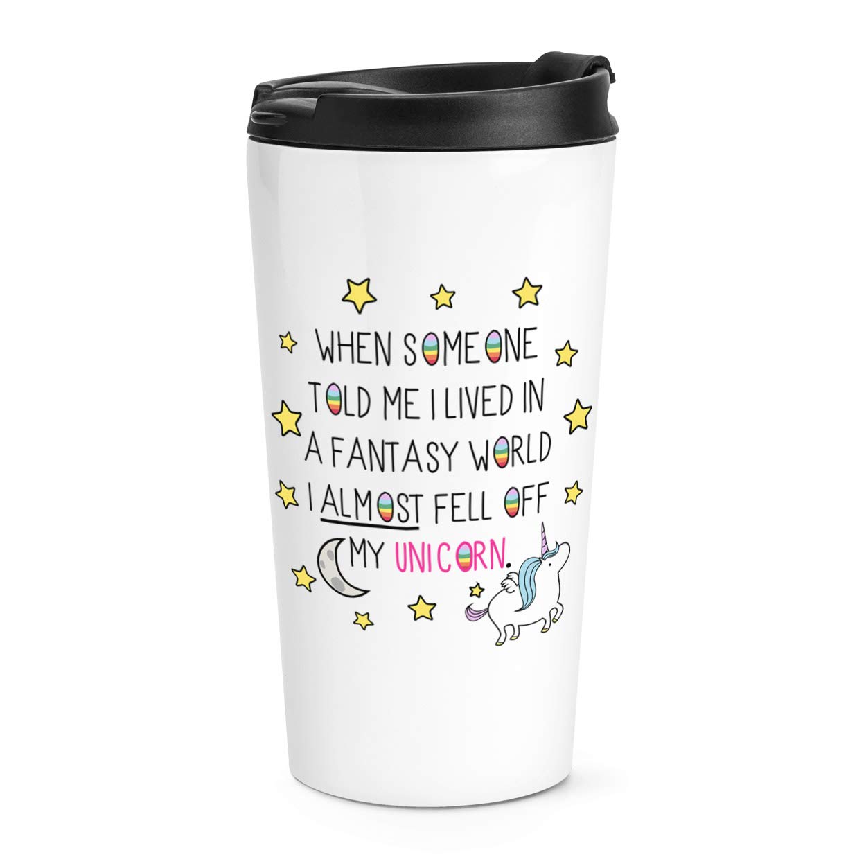 Unicorn When Someone Told Me I Lived in A Fantasy World Travel Mug Cup