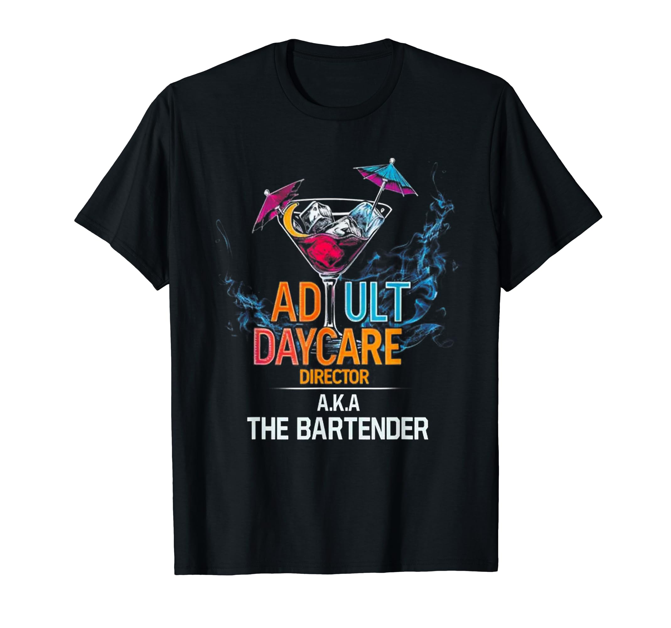 Funny trendy gift teeAdult Daycare Director Aka The Bartender T-ShirtOEKO-TEX STANDARD 100