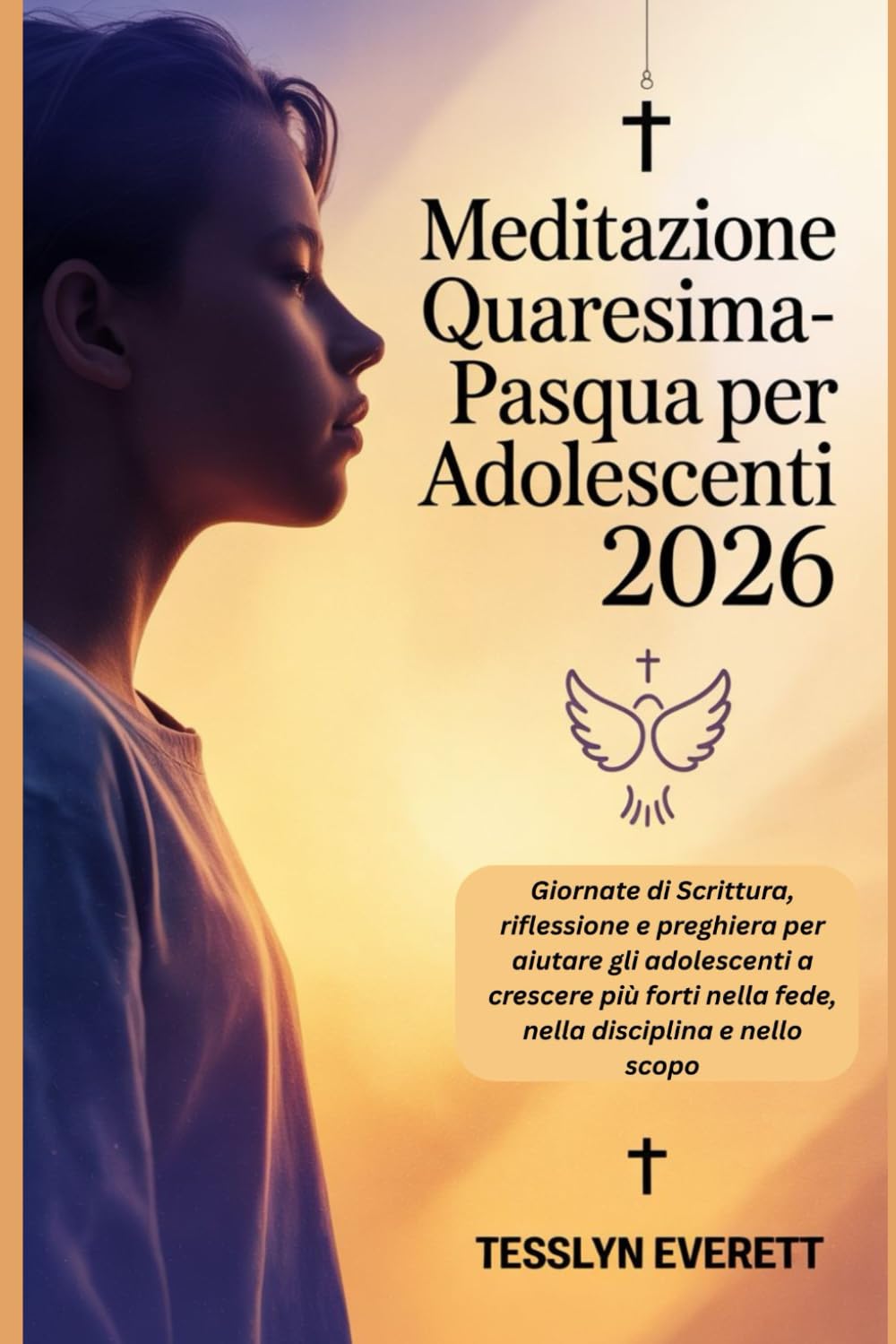 Meditazione Quaresima-Pasqua per adolescenti 2026: Giornate di Scrittura, riflessione e preghiera per aiutare gli adolescenti a crescere più forti nella fede, nella disciplina e nello scopo