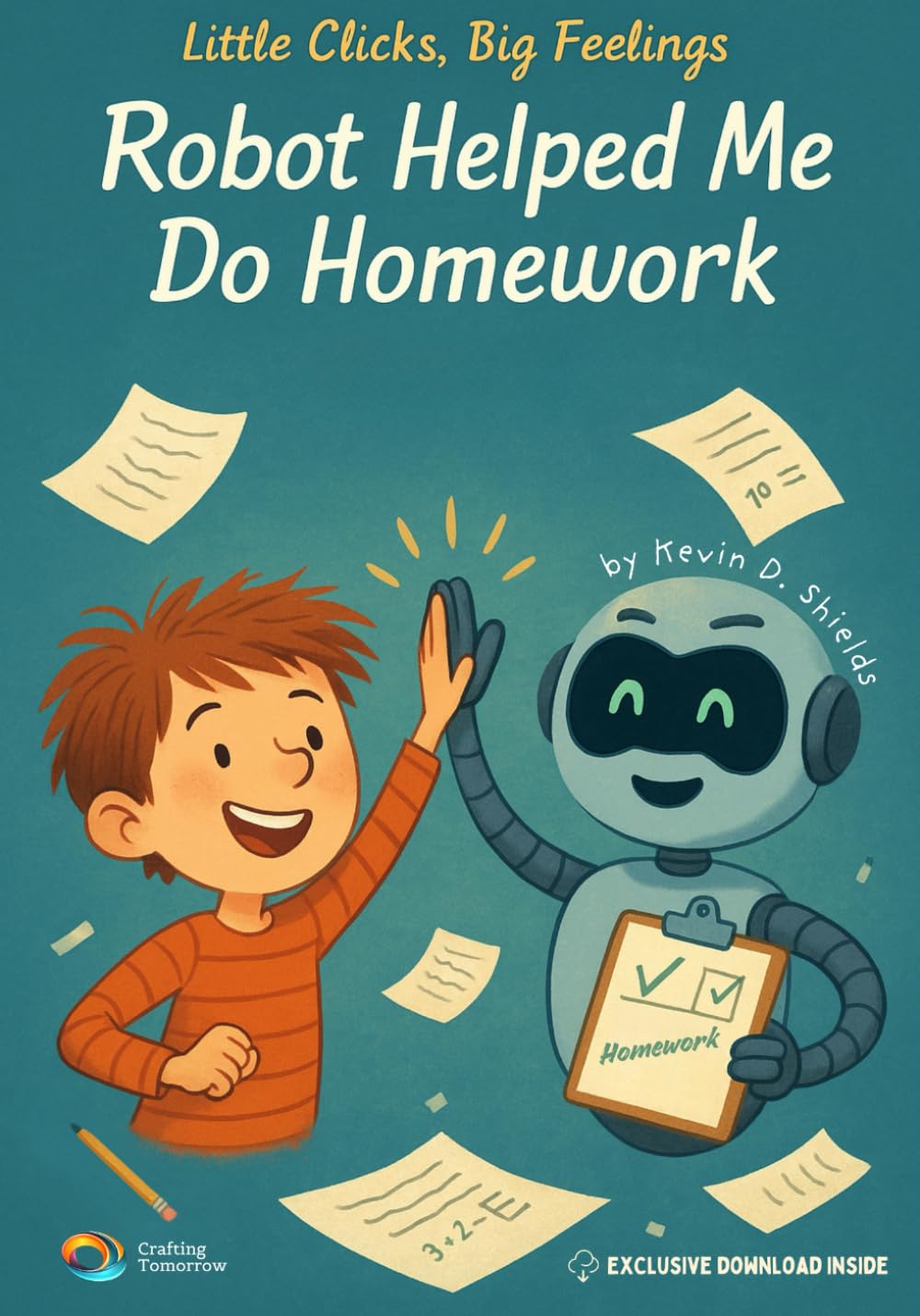 Robot Helped Me Do Homework (Little Clicks, Big Feelings)