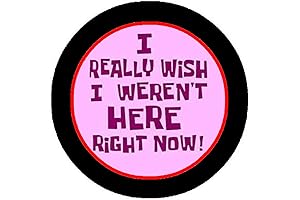 I Really Wish I Weren't Here Right Now Pinback Button - 2.25"