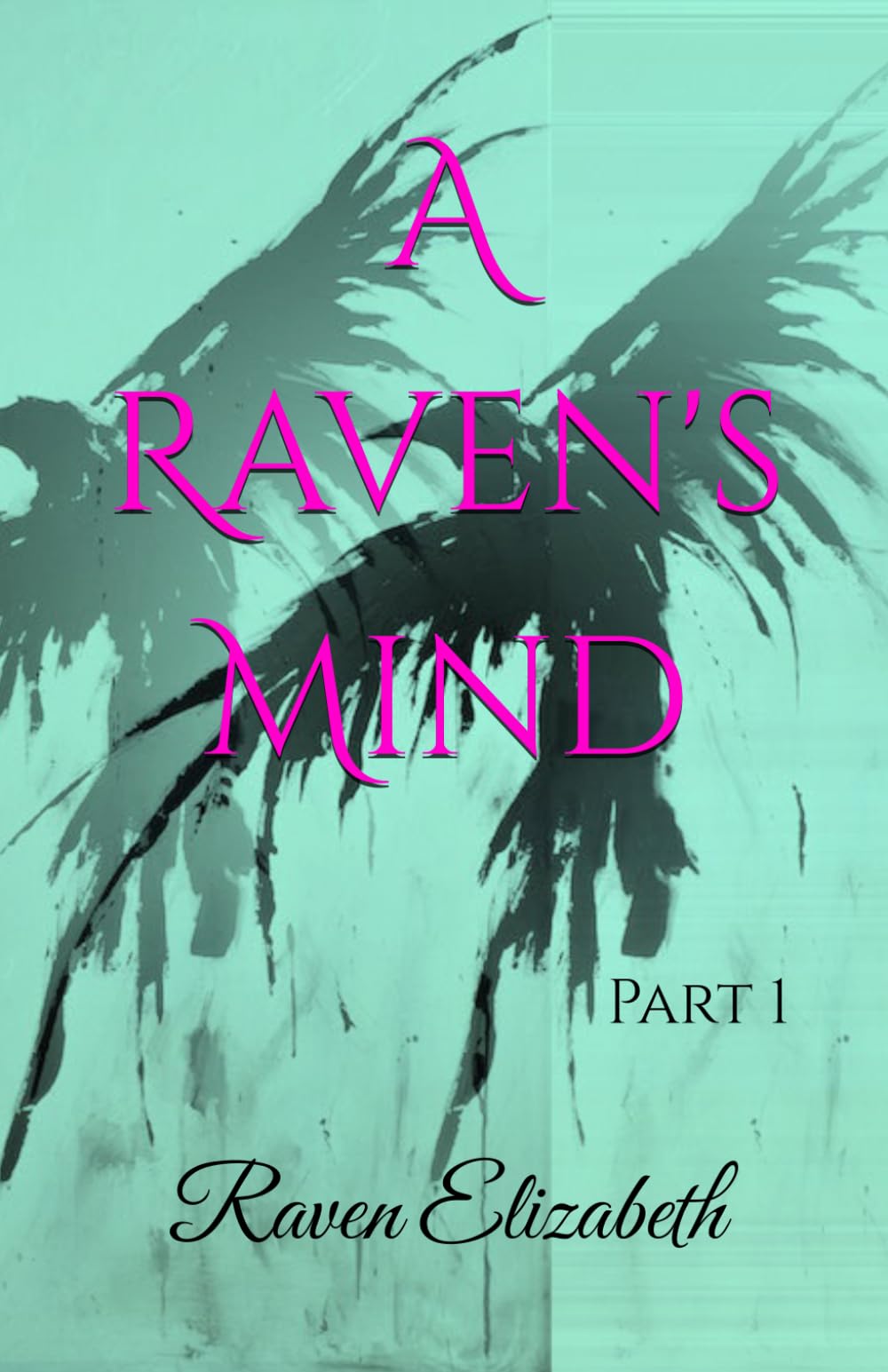A Raven's Mind: Poetic words for the deeper souls, Part 1