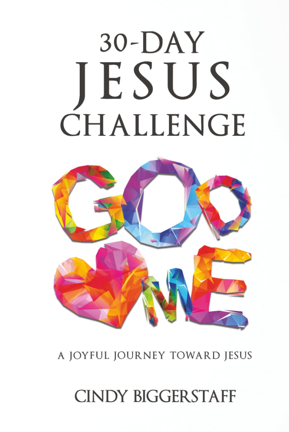 30-Day Jesus Challenge: A Joyful Journey Toward Jesus