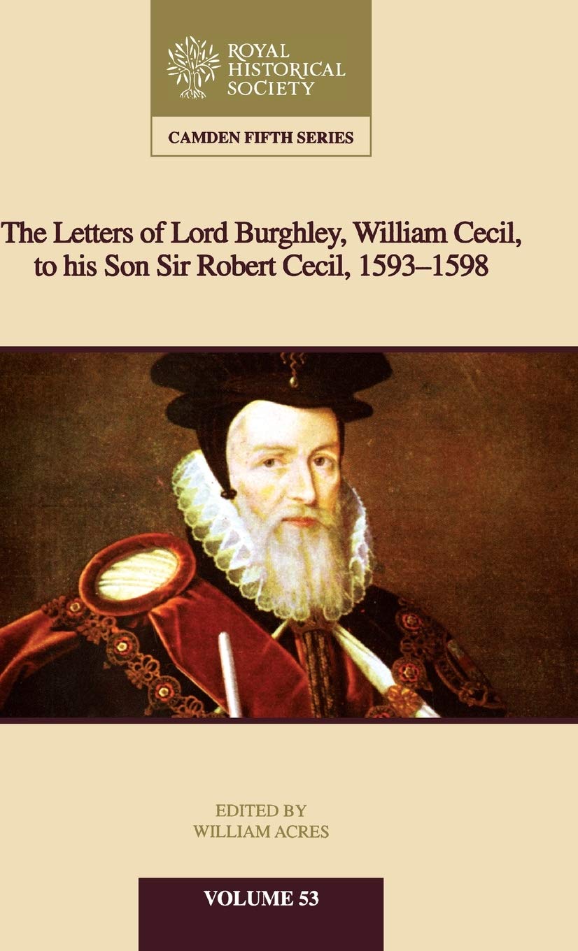 The Letters of Lord Burghley, William Cecil, to His Son Sir R... - 9781108424554