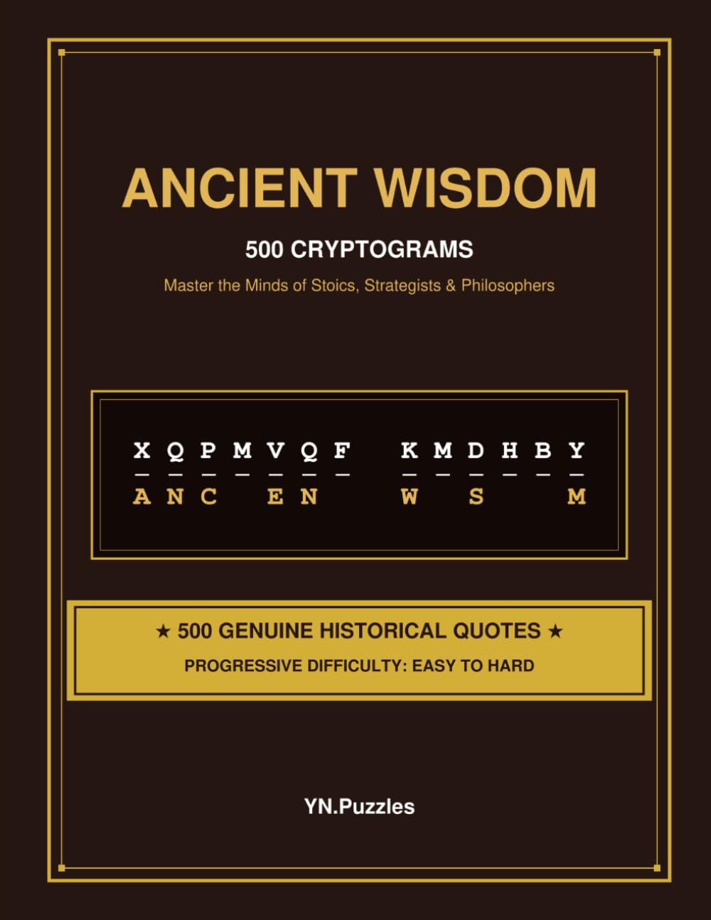 Ancient Wisdom: 500 Cryptograms: Large Print Cryptogram Puzzle Book for Adults and Seniors: Decode 500 Quotes from Stoics, Strategists, and Great Philosophers.