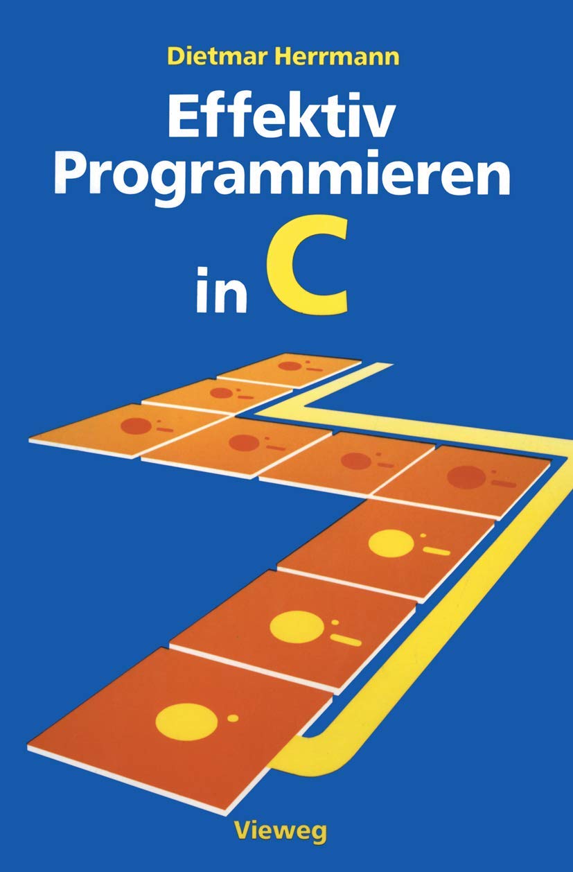Effektiv Programmieren in C: Eine Einführung in die Programmiersprache (German Edition)