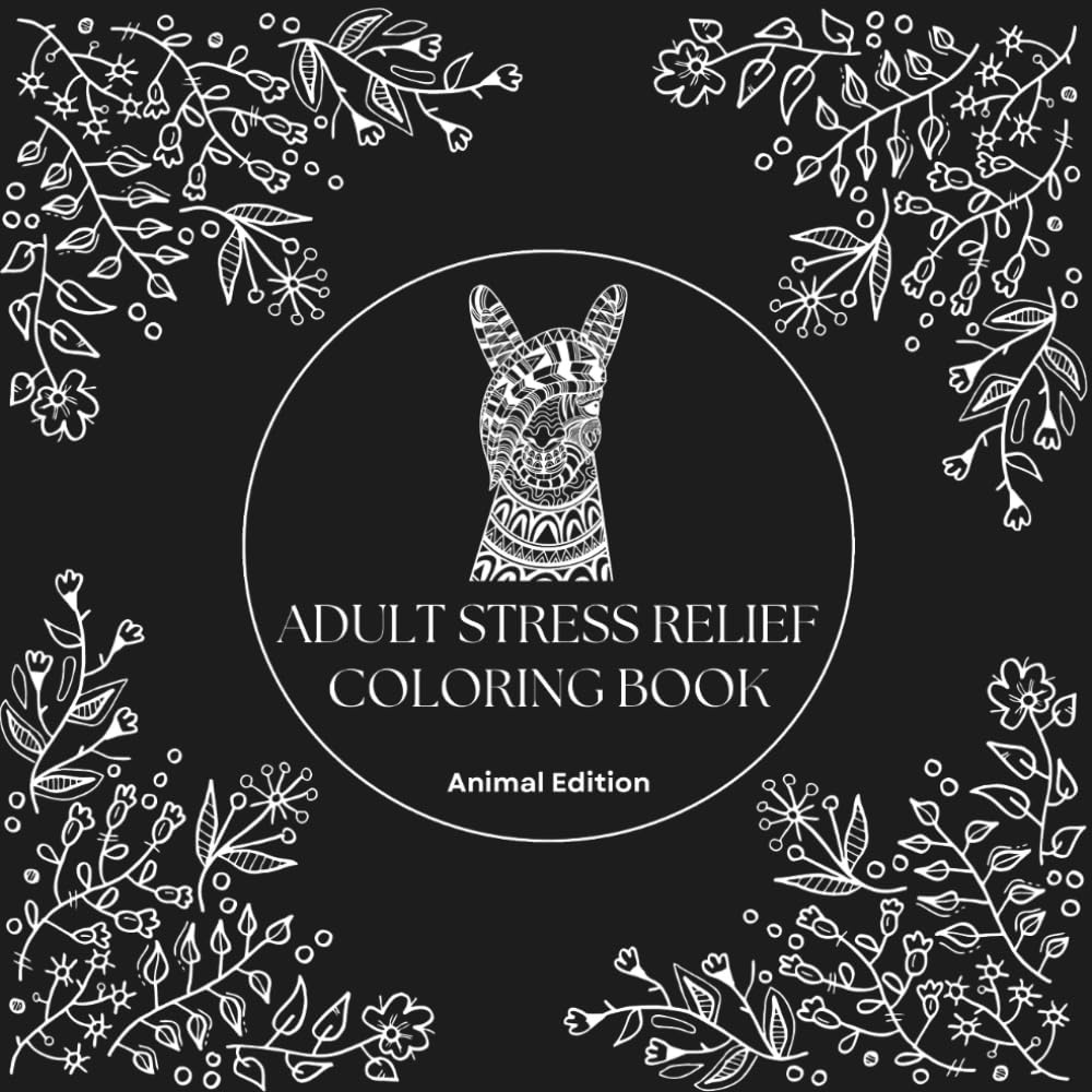 Adult Stress Relief Coloring Book: Animal Edition: Animal Edition