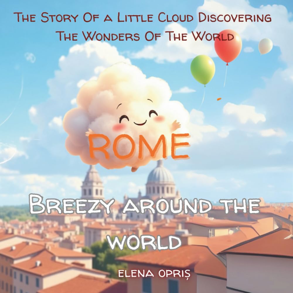 Breezy around the world. Rome: The Story Of a Little Cloud Discovering The Wonders Of The World