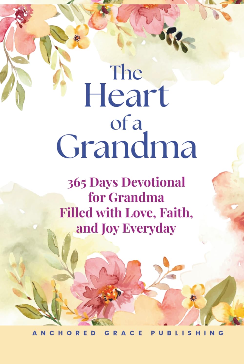 The Heart of a Grandma: 365 Days Devotional for Grandma Filled with Love, Faith, and Joy Everyday