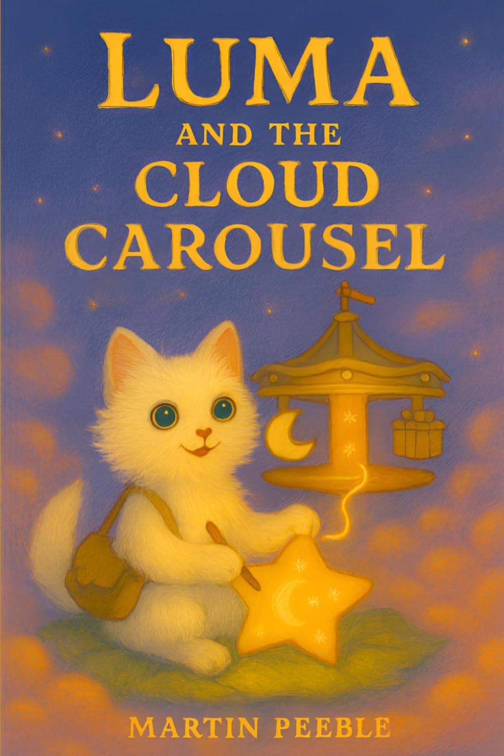 Luma and the Cloud Carousel: Fairy Tale Bedtime Storybook for Toddlers and Children (The Starlight Chronicles: Tales of Luma the Cat)
