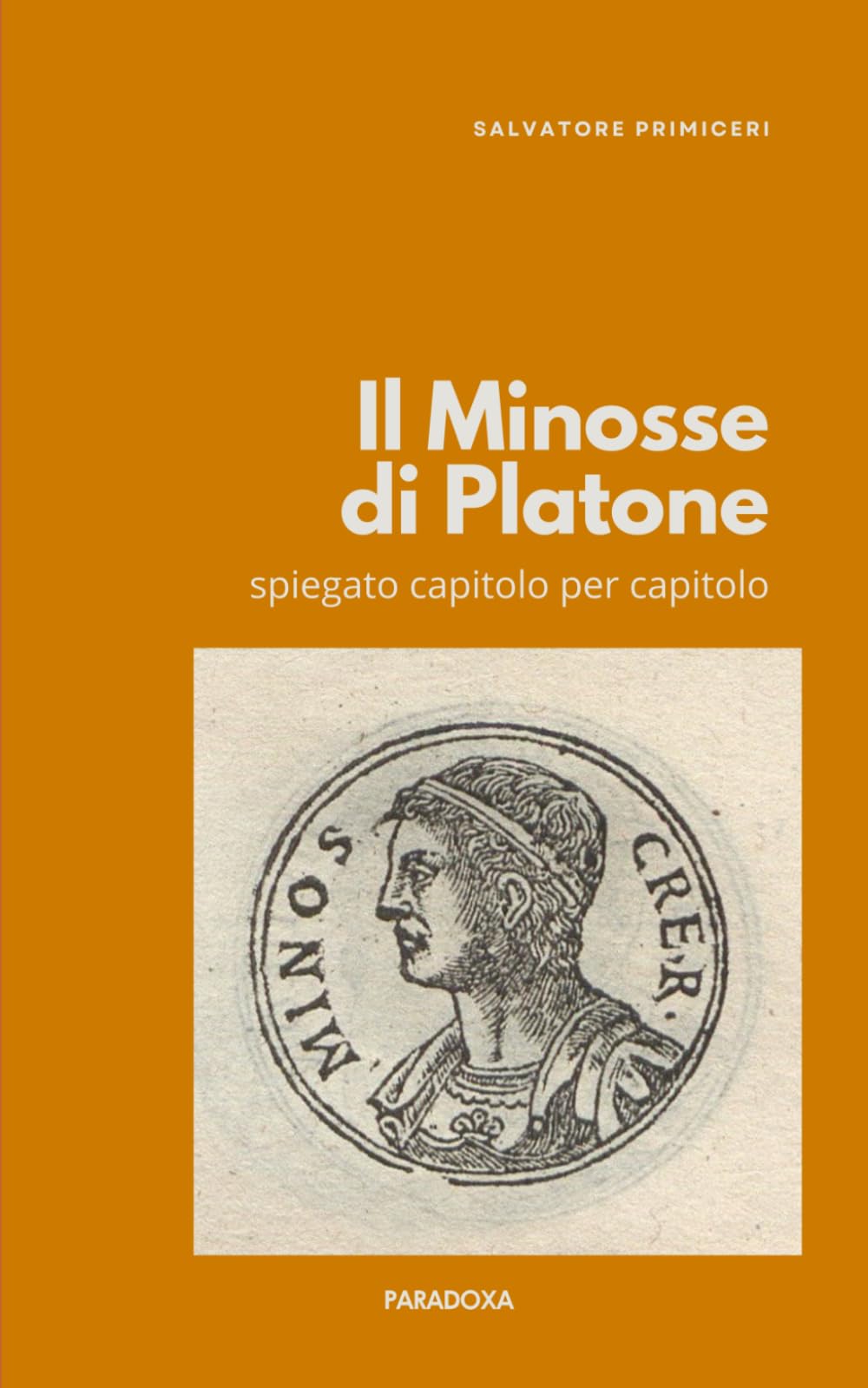 Il Minosse di Platone: Spiegato capitolo per capitolo (Paradoxa Filosofia)