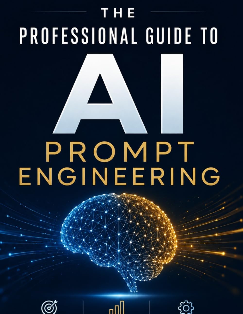 The Professional Guide to AI Prompt Engineering: Design Principles, Advanced Techniques, and Real World Implementation Strategies