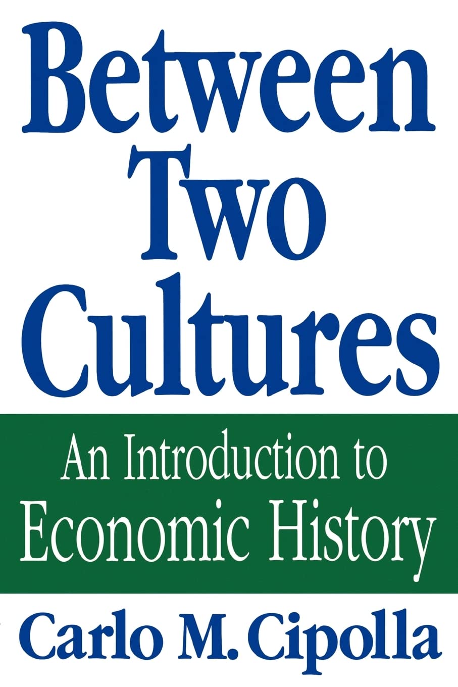 Between Two Cultures: An Introduction to Economic History