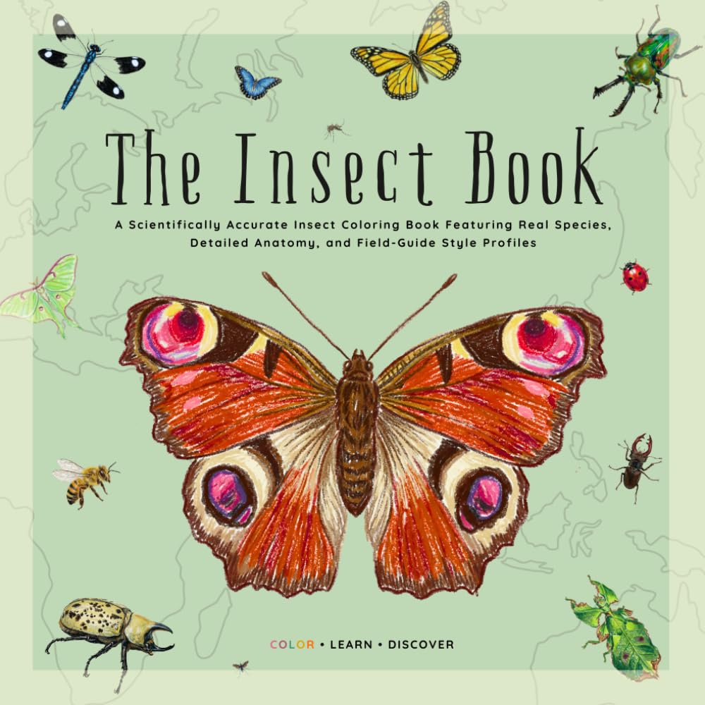 The Insect Book - Create Your Own Insect Encyclopedia: A Scientifically Accurate Insect Coloring Book Featuring Real Species, Detailed Anatomy, and ... (Natural History Coloring Encyclopedia)