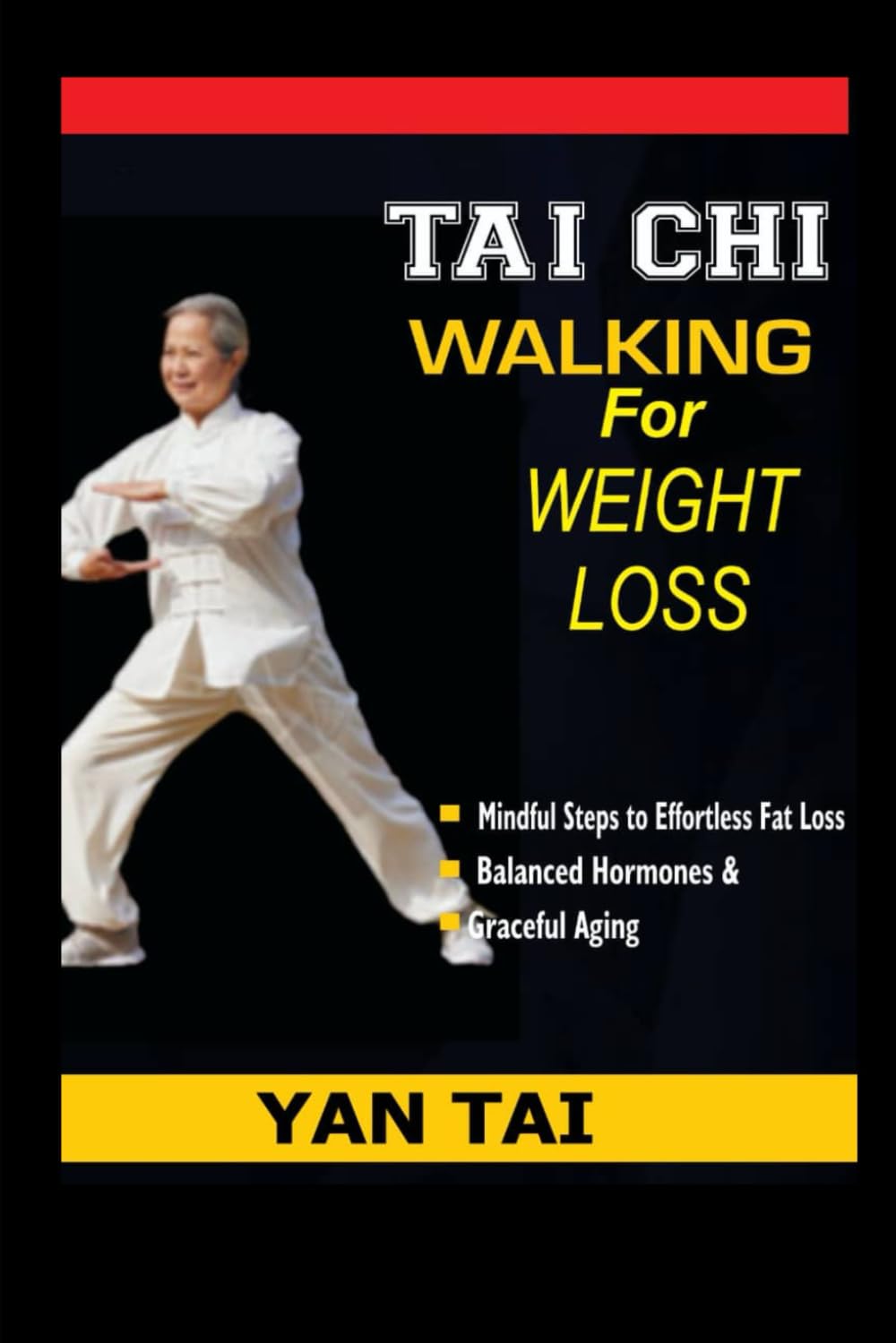 Tai Chi Walking For Weightloss: Mindful Steps to Effortless Fat Loss, Balanced Hormones, and Graceful Aging