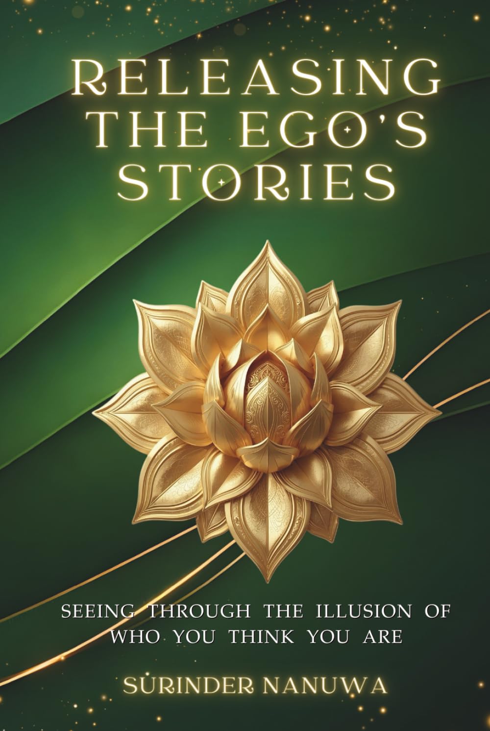 RELEASING THE EGO’S STORIES: Seeing Through the Illusion of Who You Think You Are