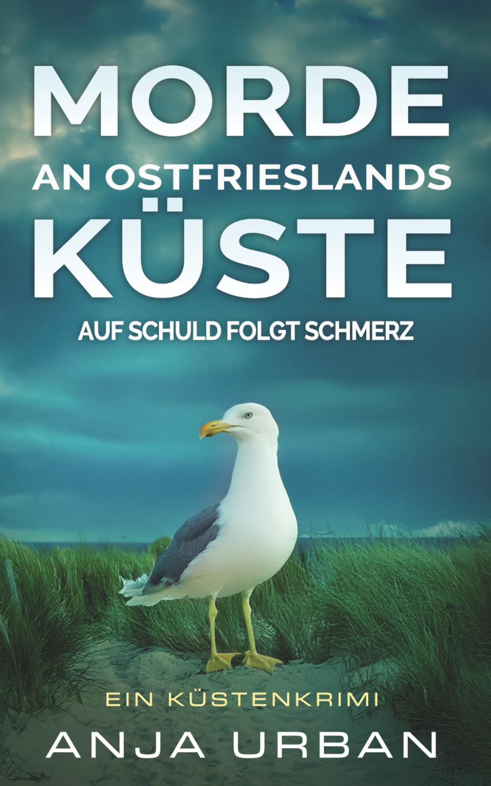 Morde an Ostfrieslands Küste: Auf Schuld folgt Schmerz: Ein Küstenkrimi (Ermittlungen an der Küste)
