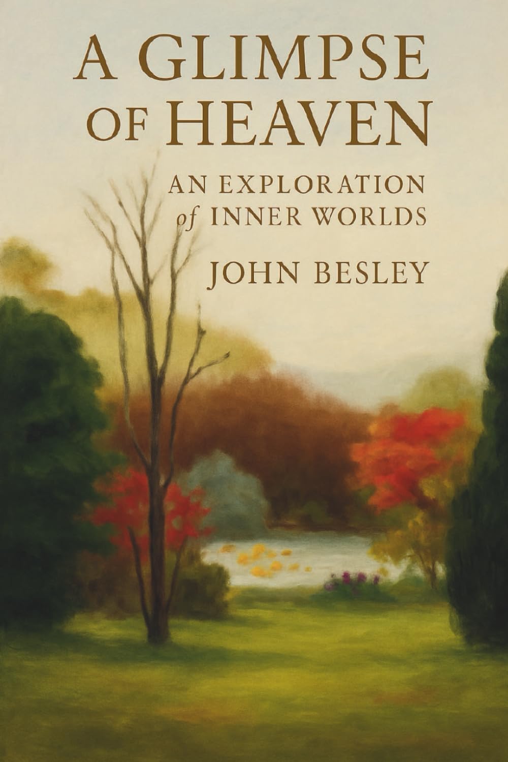 A GLIMPSE OF HEAVEN: AN EXPLORATION OF INNER WORLDS